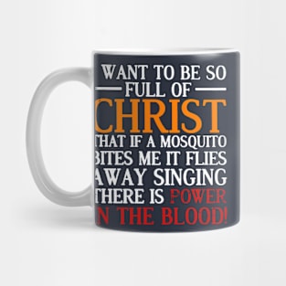 I want to be so full of christ Mug